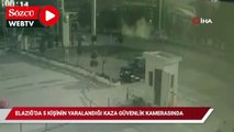 Elazığ'da 5 kişinin yaralandığı kaza güvenlik kamerasında