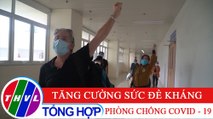 Sống xanh sống khỏe - Kỳ 43: Tăng cường sức đề kháng phòng chống COVID - 19