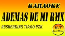 ADEMAS DE MI REMIX - Karaoke /Instrumental / Letra / Lyrics - Rusherking, Tiago PZK, KHEA, LIT Killah, Duki, Maria Becerra