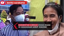 Komentar Gibran Soal Emak-emak di Makassar Mirip Presiden Jokowi
