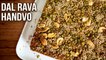 Dal and Rava Handvo Recipe | How To Make Dal Rava Handvo | Baked Handvo | Paryushan Special | Ruchi