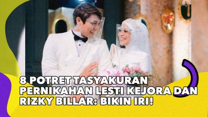 8 Potret Tasyakuran Pernikahan Lesti Kejora dan Rizky Billar: Bikin Iri!