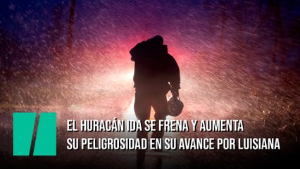 El huracán Ida se frena y aumenta su peligrosidad en su avance por Luisiana