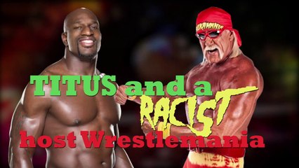 Titus O'Neil and a RACIST to host WRESTLEMANIA 37