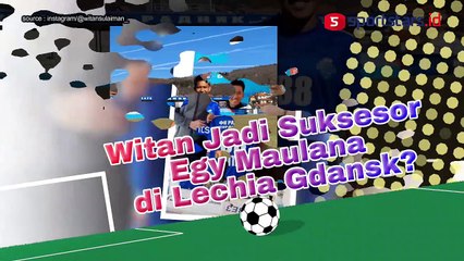 Witan Jadi Suksesor Egy Maulana di Lechia Gdansk?