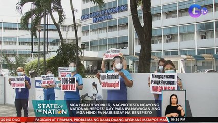 Mga health worker, nagprotesta ngayong National Heroes' Day para ipanawagan ang mga hindi pa naibibigay na benepisyo | SONA