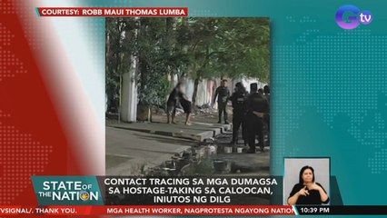 Contact tracing sa mga dumagsa sa hostage-taking sa Caloocan, iniutos ng DILG | SONA