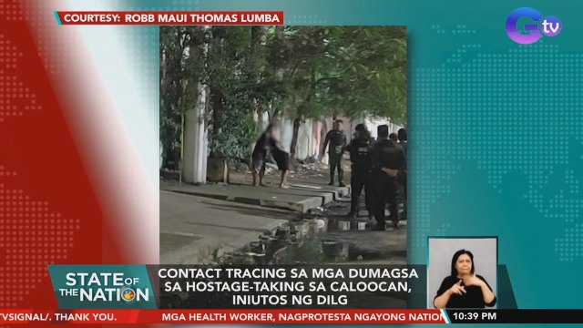 Contact tracing sa mga dumagsa sa hostage-taking sa Caloocan, iniutos ng DILG | SONA
