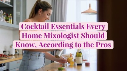 Cocktail Essentials Every Home Mixologist Should Know, According to the Pros
