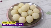 Milk Balls Recipe | Sweet and Delicious Milk Balls | Easy and Quick Recipe | Rasgulla recipe