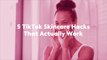 5 TikTok Skincare Hacks That Actually Work—and a Few That Don't—According to Derms