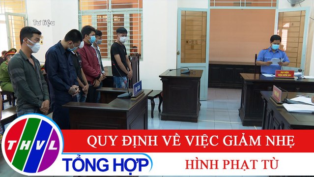 Đời sống pháp luật: Quy định về việc giảm nhẹ hình phạt tù