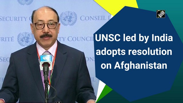 UNSC led by India adopts resolution on Afghanistan