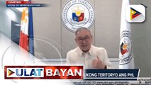 Walang isinusukong teritoryo ng Pilipinas tulad ng West PHL Sea sa China, ayon kay DFA Sec. Locsin