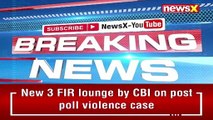 WB Post Poll Violence 3 FIR' s Lodged From Bengal NewsX