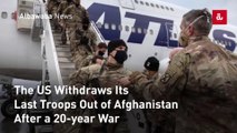 The US Withdraws Its Last Troops Out of Afghanistan After a 20-year War