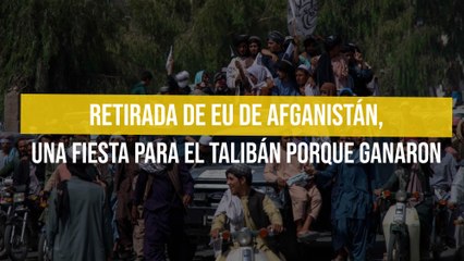 Retirada de EU de Afganistán, una fiesta para el talibán porque ganaron