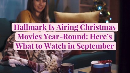 Hallmark Is Airing Christmas Movies Year-Round: Here's What to Watch in September