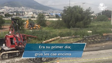 Era su primer día de trabajo de obreros aplastados por grúa en Ecatepec