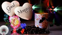 GOOD MORNING video - Wishes, Quotes, Message, Greetings Good morning heart touching video song
