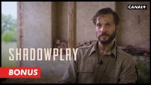 Shadowplay - Rencontre avec les acteurs