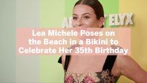 Lea Michele Poses on the Beach in a Bikini to Celebrate Her 35th Birthday