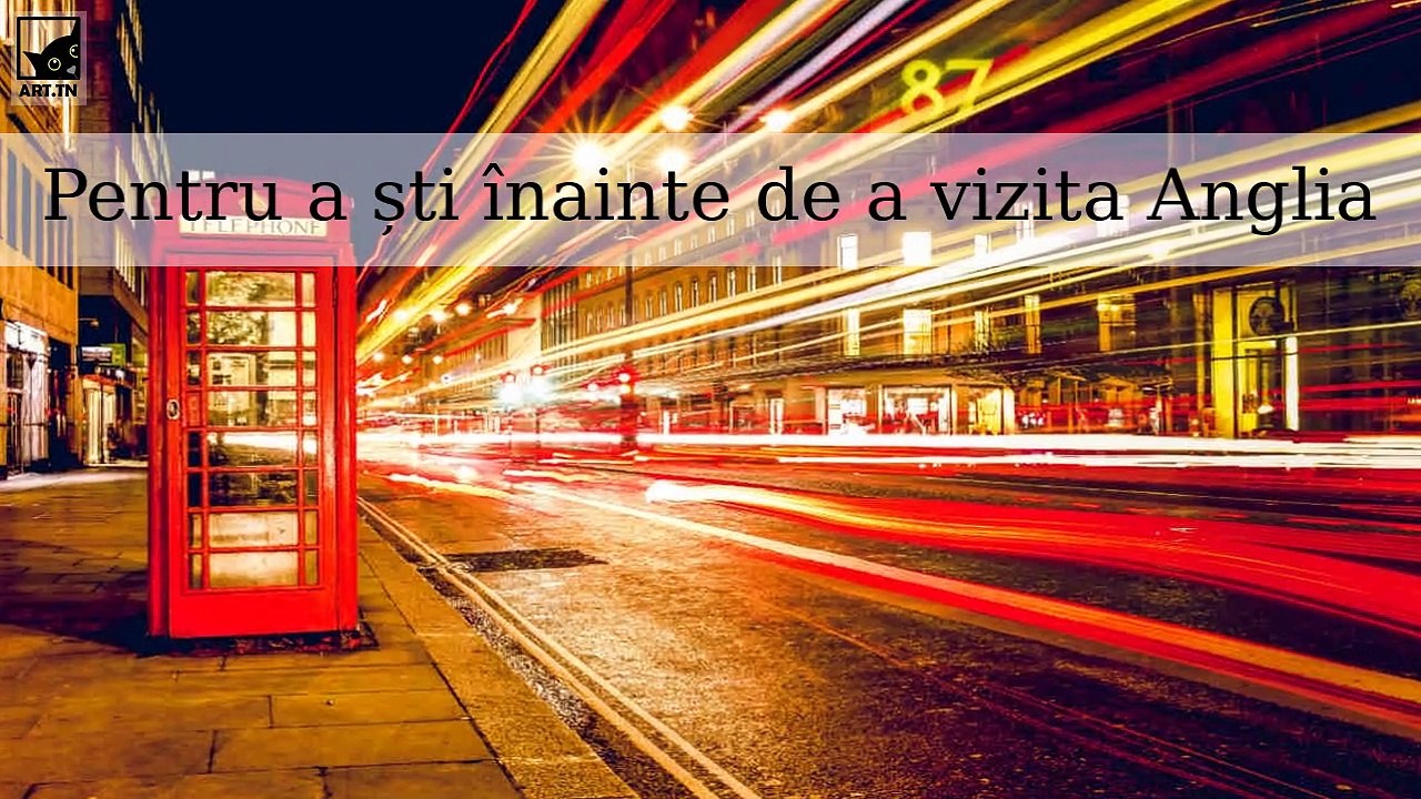 Lucruri de ştiut înainte de a vizita Anglia