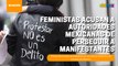 Con una protesta feministas acusan a autoridades mexicanas de perseguir a manifestantes