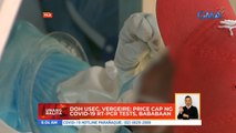 DOH Usec. Vergeire: Price cap ng COVID-19 RT-PCR tests, bababaan | UB