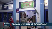 Tidak Layani Pasien, Kepala Puskesmas Dicopot dari Jabatan