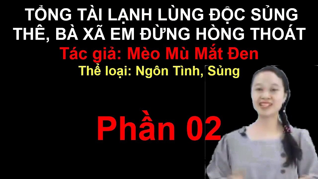 TỔNG TÀI LẠNH LÙNG ĐỘC SỦNG THÊ, BÀ XÃ EM ĐỪNG HÒNG THOÁT - PHẦN 2