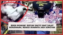 Bikin Ngakak! Bocah Salto saat Salat Berjemaah, Reaksi Ayahnya Jadi Sorotan