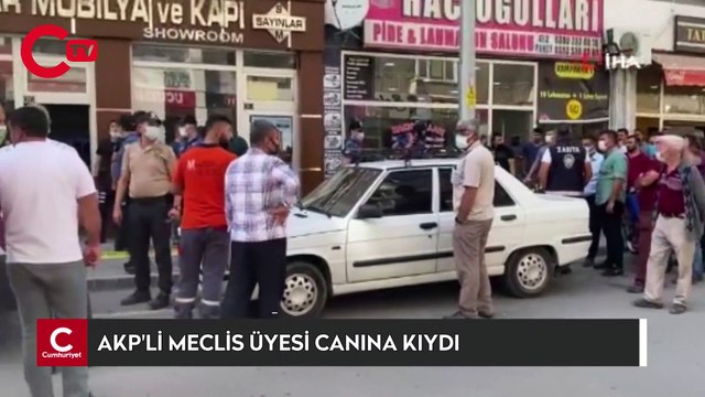 AKP'li Meclis üyesi Bülent Sayın canına kıydı
