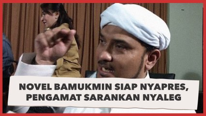 Novel Bamukmin Siap Nyapres, Pengamat Sarankan Nyaleg: Siapa Tahu Beruntung..