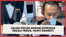 Viral Lelaki Minum Espresso Sekali Teguk, Polos Banget!