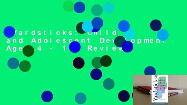 Yardsticks: Child and Adolescent Development Ages 4 - 14 Review