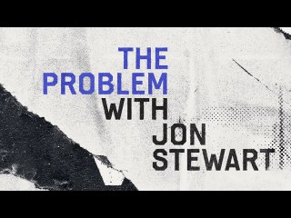 The Problem with Jon Stewart — Coming Soon   Apple TV+