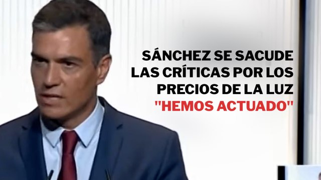 Sánchez se sacude las críticas por los precios de la luz: Hemos actuado