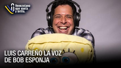 Luis Carreño la voz de Bob Esponja - Venezolano que Vuela y Brilla