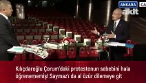 Kılıçdaroğlu Çorum'daki protestonun sebebini hala öğrenememiş! Saymaz'ı da al özür dilemeye git