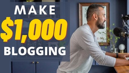 Make Money Blogging: From Zero to $1,000-Plus per Day
