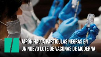 Japón halla partículas negras en un nuevo lote de vacunas de Moderna