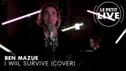 Ben Mazué - I will survive (Gloria Gaynor) | LE PETIT LIVE