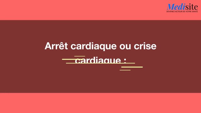 Arrêt cardiaque ou crise cardiaque : quelle différence ?