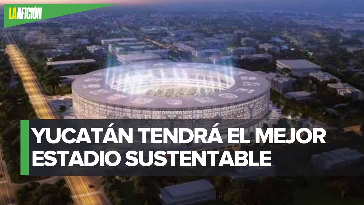 Así será el nuevo estadio de Yucatán que compar...