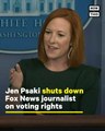 Jen Psaki Shuts Down Fox News Journalist On Voting Rights