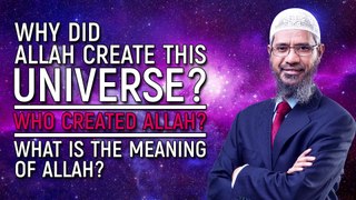 Why did Allah Create this Universe Who Created Allah What is the Meaning of Allah