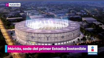 Mérida será sede del primer estadio sostenible en México