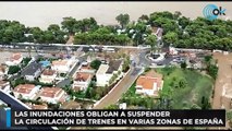 Las inundaciones obligan a suspender la circulación de trenes en varias zonas de España