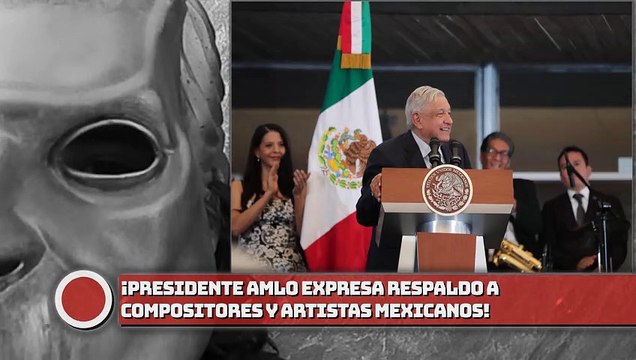 ¡Presidente AMLO expresa respaldo a compositores y artistas mexicanos!